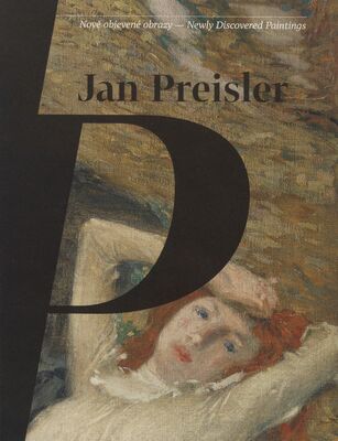 Jan Preisler : nově objevené obrazy = newly discovered paintings /