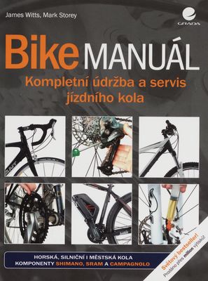 Bike manuál : kompletní údržba a servis jízdního kola /