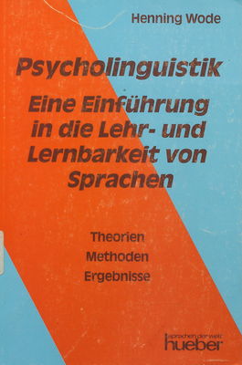 Psycholinguistik : eine Einführung in die Lehr- und Lernbarkeit von Sprachen : Theorien, Methoden, Ergebnisse /