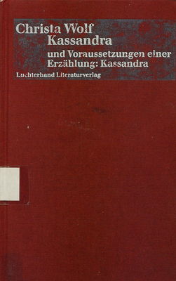 Kassandra : Erzählung und Voraussetzungen einer Erzählung: Kassandra : Frankfurter Poetik-Vorlesungen /