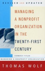 Managing a nonprofit organization in the twenty-first century Thomas Wolf ; illustrated by Barbara Carter.