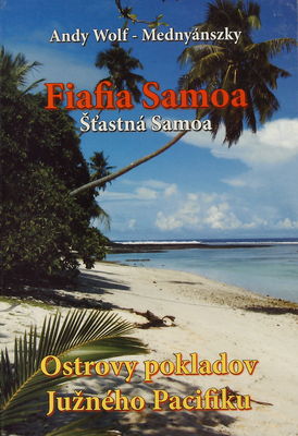 Šťastná Samoa : ostrovy pokladov Južného Pacifiku /