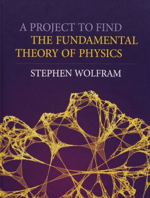 A project to find the fundamental theory of physics /