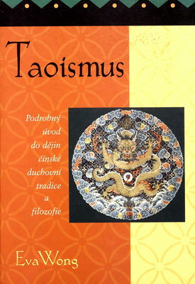 Taoismus : [podrobný úvod do dějin čínské duchovní tradice a filozofie] /