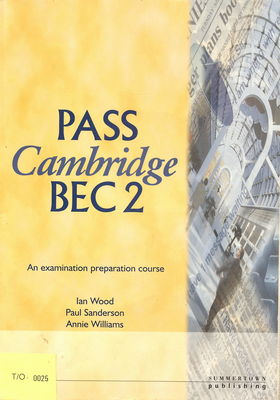 Pass Cambridge BEC. 2 : an examination preparation course : [student book] /