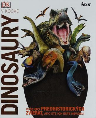 Dinosaury v kocke : [vyše 60 predhistorických zvierat, ako ste ich ešte nevideli] /