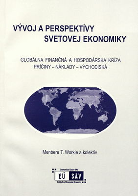 Vývoj a perspektívy svetovej ekonomiky : globálna finančná a hospodárska kríza : príčiny - náklady - východiská /