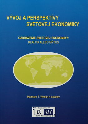 Vývoj a perspektívy svetovej ekonomiky : ozdravenie svetovej ekonomiky: realita alebo mýtus? /