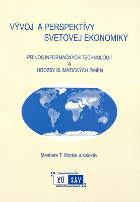 Vývoj a perspektívy svetovej ekonomiky : prínosy informačných technológií a hrozby klimatických zmien /