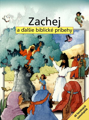 Zachej a ďalšie biblické príbehy : [40 farebných samolepiek] /