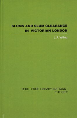 Slums and slum clearance in Victorian London /
