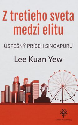 Z tretieho sveta medzi elitu : úspešný príbeh Singapuru /