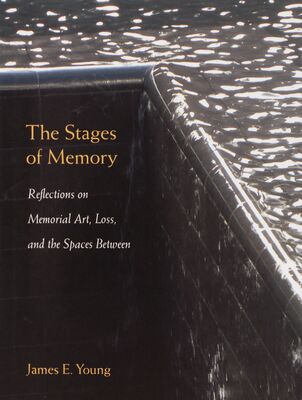 The stages of memory : reflections on memorial art, loss, and the spaces between /