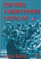 Český odboj a národní povstání v květnu 1945 /
