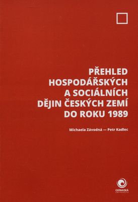 Přehled hospodářských a sociálních dějin českých zemí do roku 1989 /