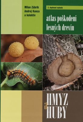 Hmyz a huby : atlas poškodení lesných drevín /