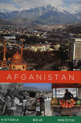 Afganistan : história - boje - prežitie /
