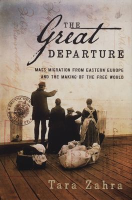 The great departure : mass migration from Eastern Europe and the making of the free world /
