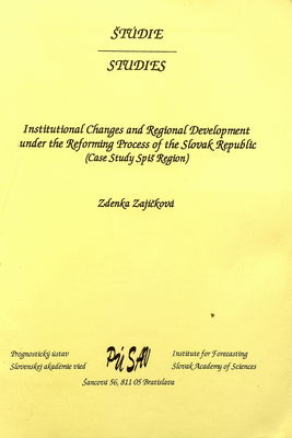 Institutional changes and regional development under the reforming process of the Slovak Republic : (case study Spiš region) /
