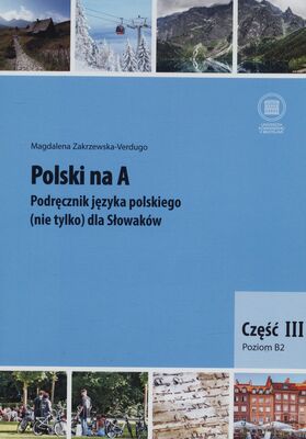 Polski na A : podręcznik języka polskiego (nie tylko) dla Słowaków. Część III, Poziom B2 /
