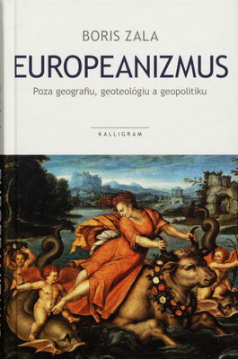 Europeanizmus : poza geografiu, geoteológiu a geopolitiku /