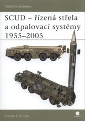 SCUD - řízená střela a odpalovací systémy 1955-2005 /