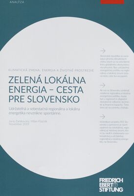 Zelená lokálna energia - cesta pre Slovensko : udržateľná a sebestačná regionálna a lokálna energetika nevznikne spontánne : klimatická zmena, energia a životné prostredie /