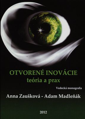 Otvorené inovácie : teória a prax : vedecká monografia /