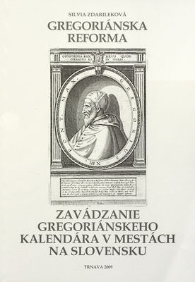 Gregoriánska reforma : zavádzanie gregoriánskeho kalendára v mestách na Slovensku /