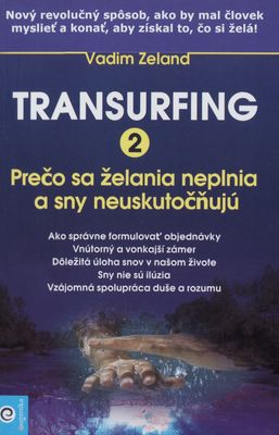 Transurfing : prečo sa želania neplnia a sny neuskutočňujú. 2 /