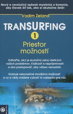 Transurfing : nový revolučný spôsob myslenia a konania, aby človek žil tak,ako si skutočne želá. 1, Priestor možností /
