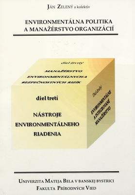 Environmentálna politika a manažérstvo organizácií : vysokoškolská učebnica. Diel tretí, Nástroje environmentálneho riadenia /