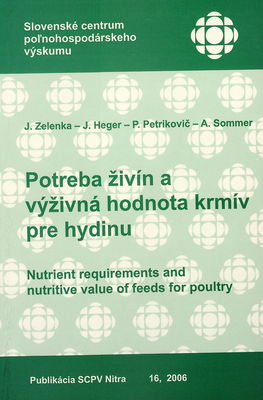 Potreba živín a výživná hodnota krmív pre hydinu = Nutrient requirements and nutritive value of feeds for poultry /