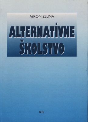 Alternatívne školstvo : alternatívne školy, alternatívna pedagogika, alternatívne pedagogické koncepcie a smery /