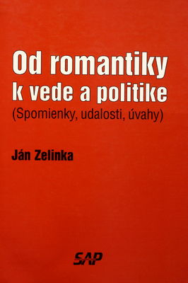 Od romantiky k vede a politike. : (Spomienky, udalosti, úvahy). /