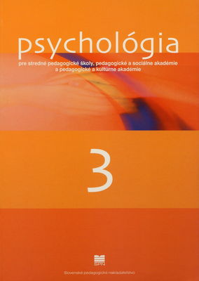 Psychológia : pre stredné pedagogické školy, pedagogické a sociálne akadémie a pedagogické a kultúrne akadémie. [3]