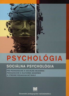 Psychológia : sociálna psychológia pre pedagogické a sociálne akadémie, pedagogické a kultúrne akadémie a stredné pedagogické školy /