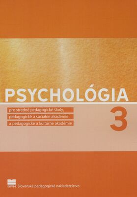 Psychológia 3 : pre stredné pedagogické školy, pedagogické a sociálne akadémie, pedagogické a kultúrne akadémie /