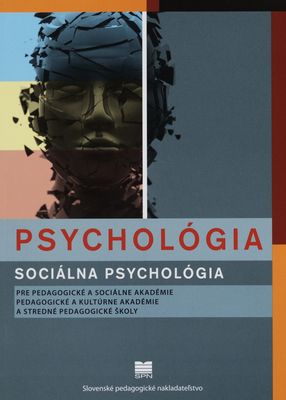 Psychológia : sociálna psychológia : pre pedagogické a sociálne akadémie, pedagogické a kultúrne akadémie a stredné pedagogické školy /