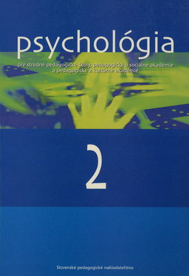 Psychológia. [2] : pre stredné pedagogické školy, pedagogické a sociálne akadémie a pedagogické a kultúrne akadémie /