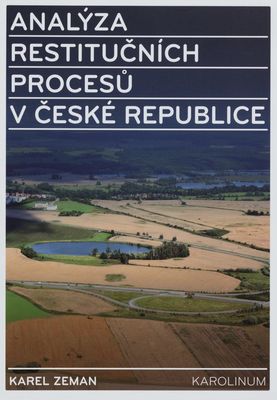 Analýza restitučních procesů v České republice : restituce a ostatní procesy transformující vlastnická práva /