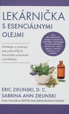 Lekárnička s esenciálnymi olejmi : stratégie a postupy pre pokročilých: chronické ochorenia a problémy /