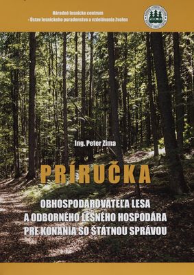 Príručka obhospodarovateľa lesa a odborného lesného hospodára pre konania so štátnou správou /