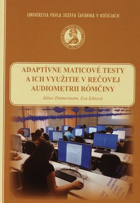 Adaptívne maticové testy a ich využitie v rečovej audiometrii rómčiny /