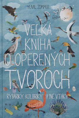 Veľká kniha o operených tvoroch : rybáriky, kolibríky a iné vtáky /