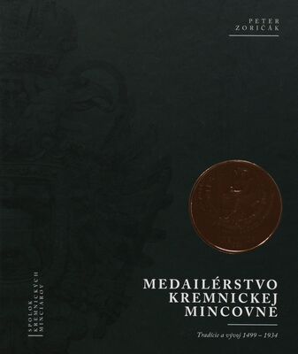 Medailérstvo kremnickej mincovne : tradície a vývoj 1499-1934 /