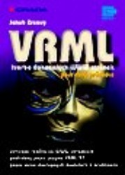 VRML. : Tvorba dokonalých www stránek. Podrobný průvodce. /