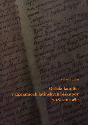 Gréckokatolíci v záznamoch latinských biskupov z 18. storočia /