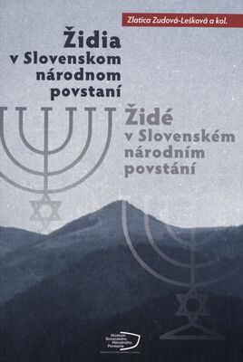 Židia v Slovenskom národnom povstaní = Židé v Slovenském národním povstání /