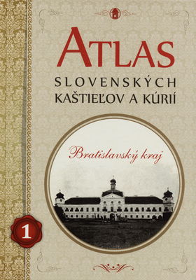 Atlas slovenských kaštieľov a kúrií. [1], Bratislavský kraj /
